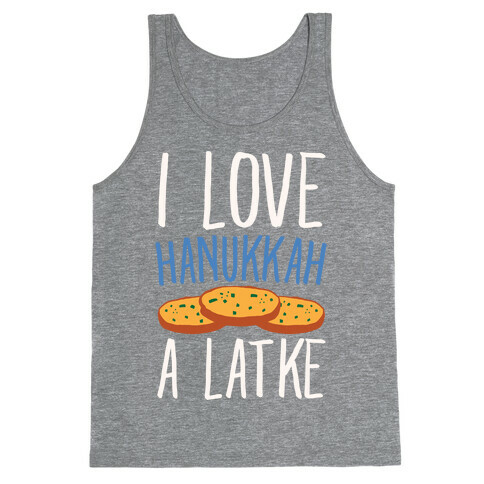 I Love Hanukkah A Latke Parody White Print Tank Top