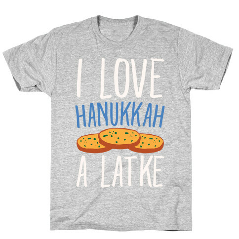 I Love Hanukkah A Latke Parody White Print T-Shirt