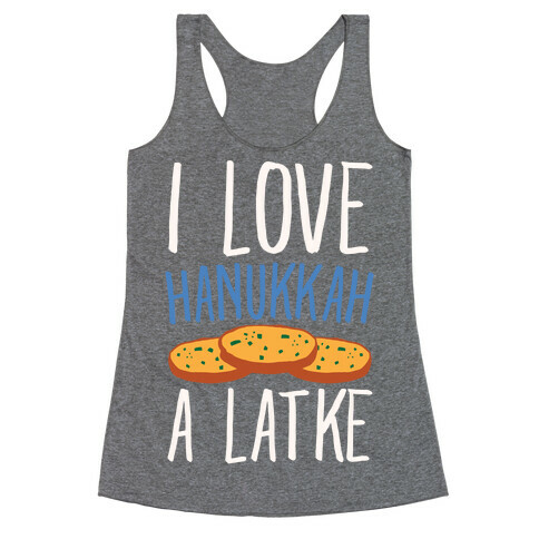 I Love Hanukkah A Latke Parody White Print Racerback Tank Top