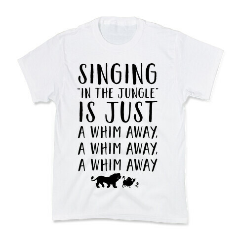 Singing In The Jungle Is Just A Whim Away Kids T-Shirt