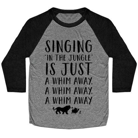 Singing In The Jungle Is Just A Whim Away Baseball Tee