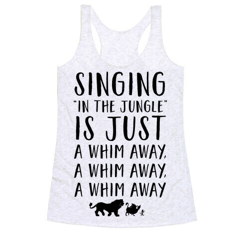 Singing In The Jungle Is Just A Whim Away Racerback Tank Top