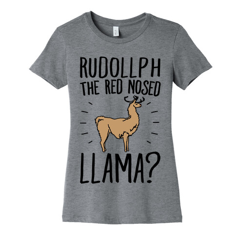 Rudollph The Red Nosed Llama? Llama Parody Womens T-Shirt