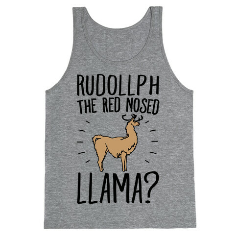 Rudollph The Red Nosed Llama? Llama Parody Tank Top