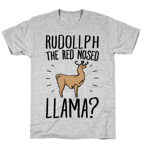 Rudollph The Red Nosed Llama? Llama Parody T-Shirt