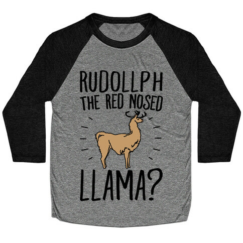Rudollph The Red Nosed Llama? Llama Parody Baseball Tee