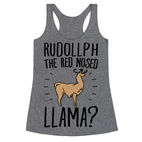Rudollph The Red Nosed Llama? Llama Parody Racerback Tank Top