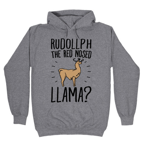Rudollph The Red Nosed Llama? Llama Parody Hooded Sweatshirt