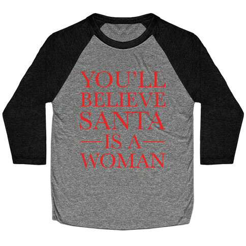 Santa Is A Woman Parody Baseball Tee