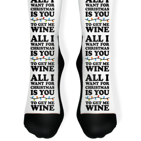 All I Want For Christmas Is You To Get Me Wine Sock