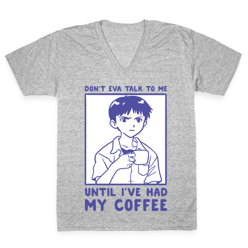 Don't Eva Talk to Me Until I've Had My Coffee V-Neck Tee Shirt