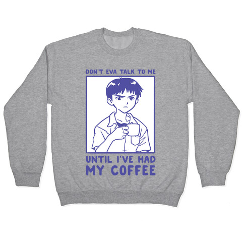 Don't Eva Talk to Me Until I've Had My Coffee Pullover