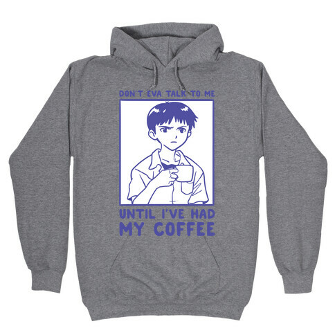 Don't Eva Talk to Me Until I've Had My Coffee Hooded Sweatshirt