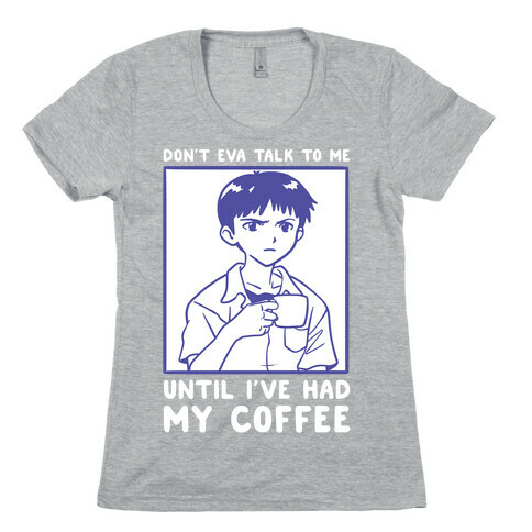 Don't Eva Talk to Me Until I've Had My Coffee Womens T-Shirt
