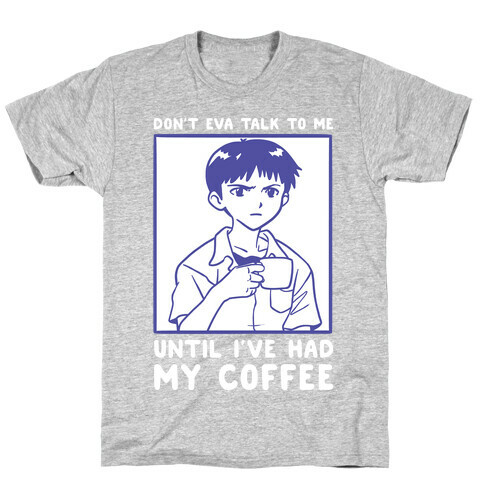 Don't Eva Talk to Me Until I've Had My Coffee T-Shirt