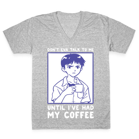 Don't Eva Talk to Me Until I've Had My Coffee V-Neck Tee Shirt