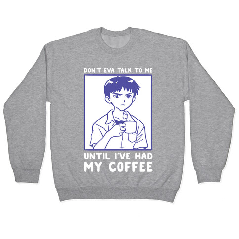 Don't Eva Talk to Me Until I've Had My Coffee Pullover