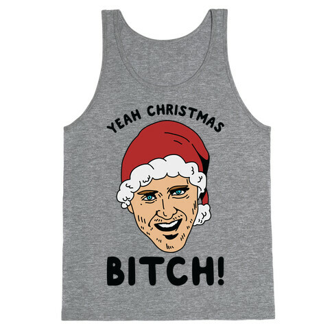 Yeah Christmas Bitch Tank Top