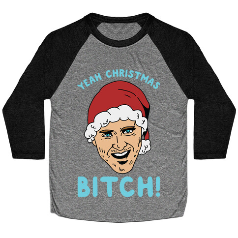 Yeah Christmas Bitch Baseball Tee