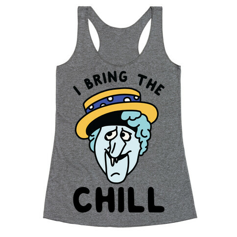 I Bring The Chill Snow Miser Racerback Tank Top