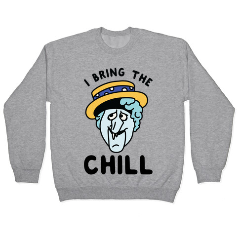 I Bring The Chill Snow Miser Pullover