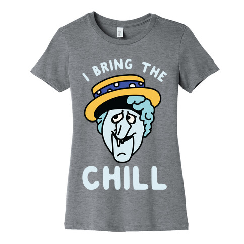 I Bring The Chill Snow Miser Womens T-Shirt