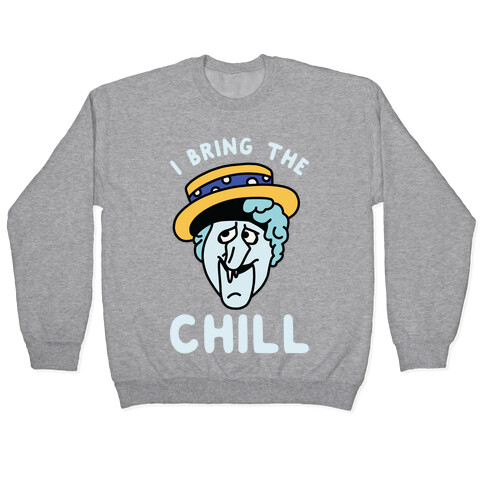 I Bring The Chill Snow Miser Pullover