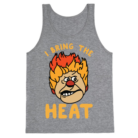 I Bring the Heat Heat Miser Tank Top