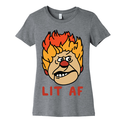 Lit AF Heat Miser Womens T-Shirt