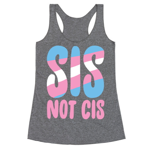 Sis Not Cis Racerback Tank Top