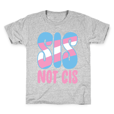 Sis Not Cis Kids T-Shirt