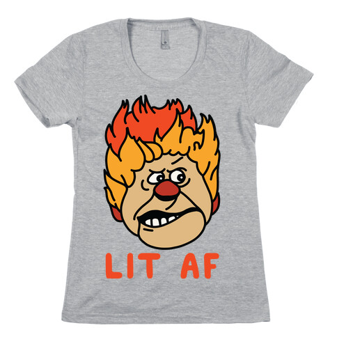 Lit AF Heat Miser Womens T-Shirt