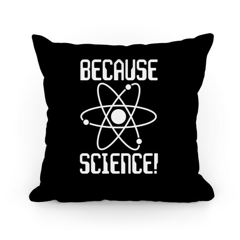 Because Science! Pillow