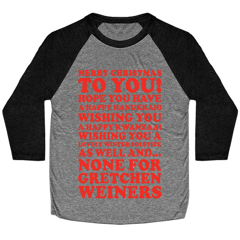 Merry Christmas None For Gretchen Weiners Baseball Tee