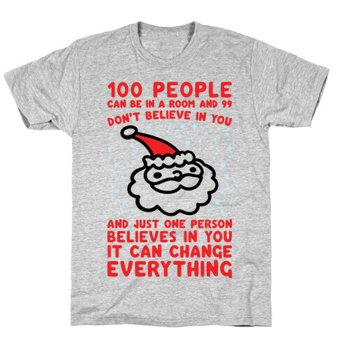 100 People Can Be In A Room And 99 Don't Believe In You Santa Parody T-Shirt