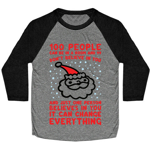 100 People Can Be In A Room And 99 Don't Believe In You Santa Parody Baseball Tee