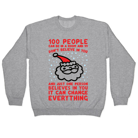 100 People Can Be In A Room And 99 Don't Believe In You Santa Parody Pullover