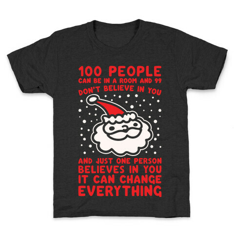 100 People Can Be In A Room And 99 Don't Believe In You Santa Parody White Print Kids T-Shirt