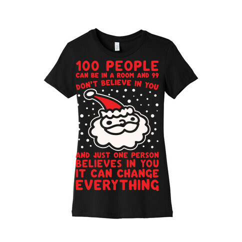 100 People Can Be In A Room And 99 Don't Believe In You Santa Parody White Print Womens T-Shirt