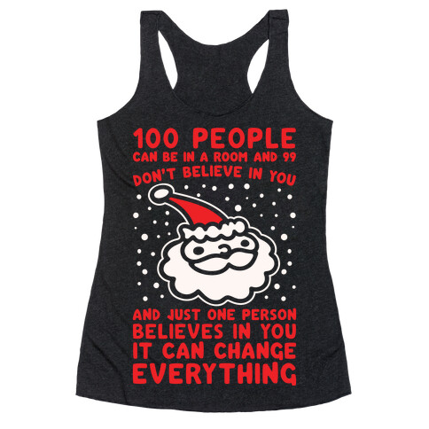 100 People Can Be In A Room And 99 Don't Believe In You Santa Parody White Print Racerback Tank Top