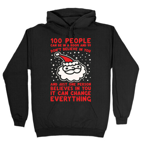 100 People Can Be In A Room And 99 Don't Believe In You Santa Parody White Print Hooded Sweatshirt