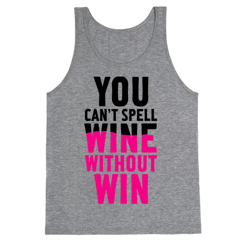 Can't Spell Wine Without Win Tank Top