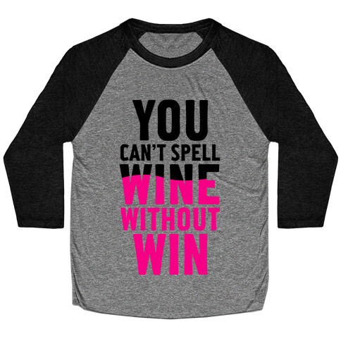 Can't Spell Wine Without Win Baseball Tee