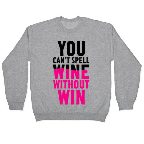 Can't Spell Wine Without Win Pullover