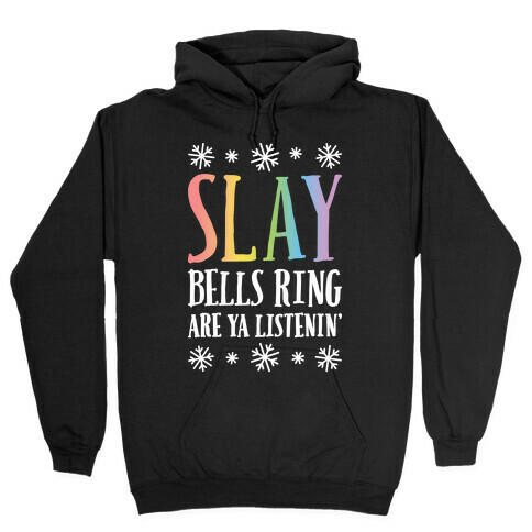 SLAY Bells Ring Are Ya Listenin' Hooded Sweatshirt