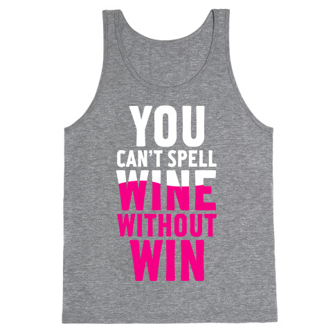 Can't Spell Wine Without Win Tank Top