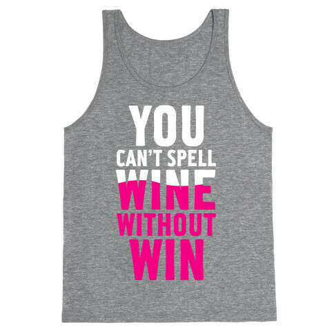 Can't Spell Wine Without Win Tank Top