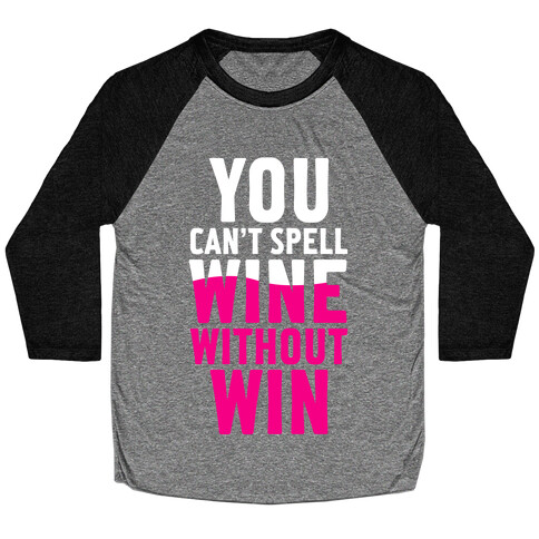 Can't Spell Wine Without Win Baseball Tee