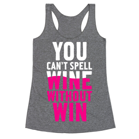 Can't Spell Wine Without Win Racerback Tank Top