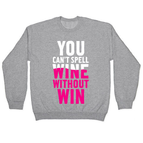 Can't Spell Wine Without Win Pullover